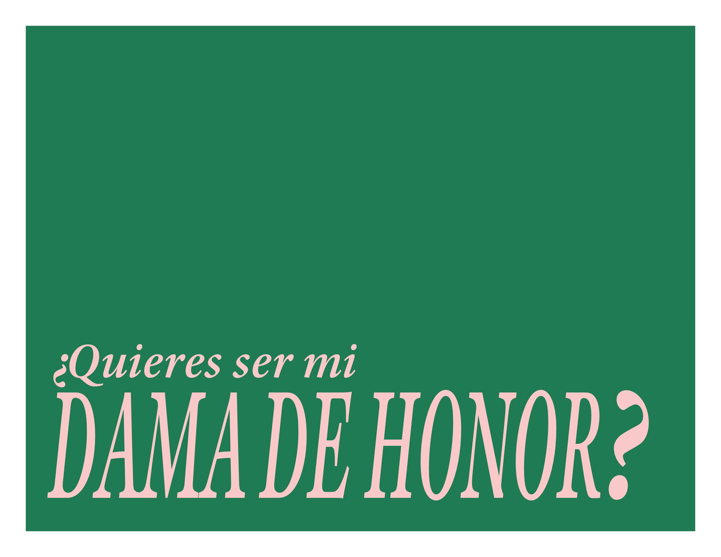 Quieres ser mi dama de honor?