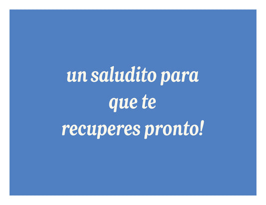 Un saludito para que te recuperes pronto!