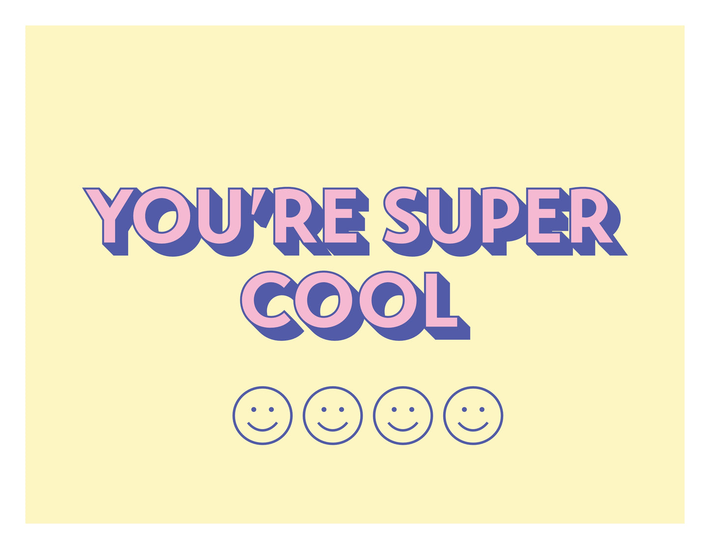 You're super cool